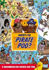 Where's the Pirate Poo?: A Swashbuckling Search and Find cena un informācija | Grāmatas pusaudžiem un jauniešiem | 220.lv