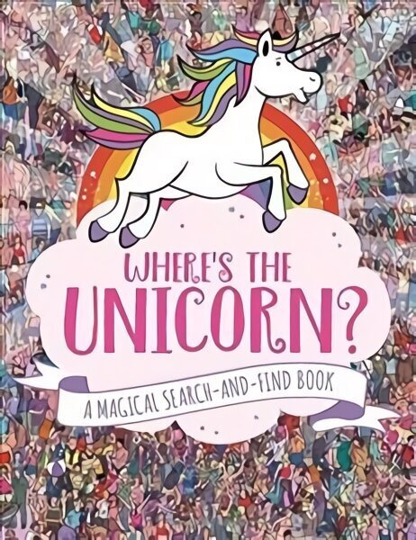 Where's the Unicorn?: A Magical Search and Find Book cena un informācija | Grāmatas pusaudžiem un jauniešiem | 220.lv