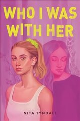 Who I Was with Her цена и информация | Книги для подростков и молодежи | 220.lv