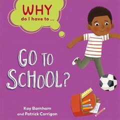 Why Do I Have To ...: Go to School? Illustrated edition цена и информация | Книги для подростков и молодежи | 220.lv