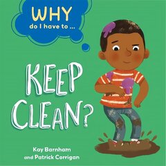Why Do I Have To ...: Keep Clean? Illustrated edition цена и информация | Книги для подростков и молодежи | 220.lv