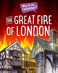 Why do we remember?: The Great Fire of London Illustrated edition цена и информация | Книги для подростков и молодежи | 220.lv