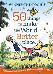 Winnie the Pooh: 50 Things to Make the World a Better Place cena un informācija | Grāmatas pusaudžiem un jauniešiem | 220.lv