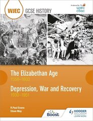 WJEC GCSE History: The Elizabethan Age 1558-1603 and Depression, War and Recovery 1930-1951 cena un informācija | Grāmatas pusaudžiem un jauniešiem | 220.lv