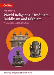 World Religions: Hinduism, Buddhism and Sikhism, Key stage 3, World Religions: Hinduism, Buddhism and Sikhism цена и информация | Книги для подростков  | 220.lv