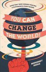 You Can Change the World!: Everyday Teen Heroes Making a Difference Everywhere цена и информация | Книги для подростков и молодежи | 220.lv