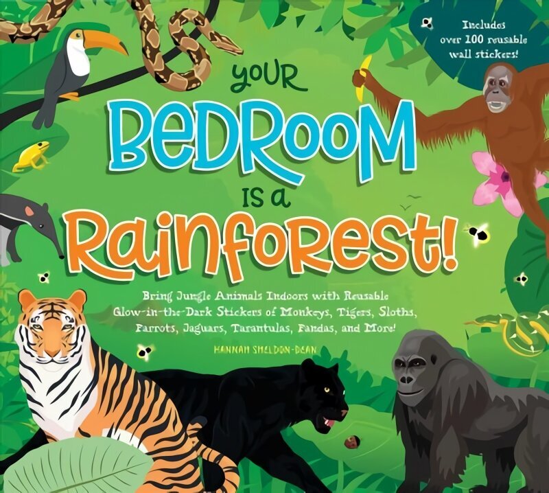 Your Bedroom is a Rainforest!: Bring Rainforest Animals Indoors with Reusable, Glow-in-the-Dark Stickers of Monkeys, Tigers, Sloths, Parrots, Jaguars, Tarantulas, Pandas, Fireflies, and More! цена и информация | Grāmatas pusaudžiem un jauniešiem | 220.lv