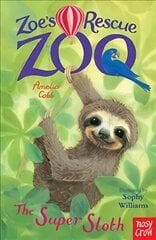 Zoe's Rescue Zoo: The Super Sloth цена и информация | Книги для подростков и молодежи | 220.lv