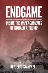 Endgame: Inside the Impeachments of Donald J. Trump cena un informācija | Sociālo zinātņu grāmatas | 220.lv