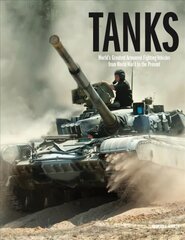 Tanks: World's Greatest Armoured Fighting Vehicles from World War I to the Present cena un informācija | Sociālo zinātņu grāmatas | 220.lv