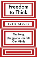 Freedom to Think: The Long Struggle to Liberate Our Minds Main цена и информация | Книги по социальным наукам | 220.lv