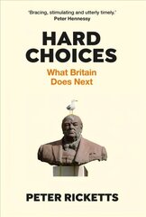 Hard Choices: What Britain Does Next Main цена и информация | Книги по социальным наукам | 220.lv