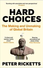 Hard Choices: The Making and Unmaking of Global Britain Main цена и информация | Книги по социальным наукам | 220.lv