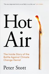 Hot Air: The Inside Story of the Battle Against Climate Change Denial Main цена и информация | Книги по социальным наукам | 220.lv