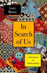 In Search of Us: Adventures in Anthropology Main cena un informācija | Sociālo zinātņu grāmatas | 220.lv
