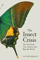 Insect Crisis: The Fall of the Tiny Empires that Run the World Main cena un informācija | Sociālo zinātņu grāmatas | 220.lv