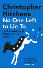 No One Left to Lie To: The Triangulations of William Jefferson Clinton Main cena un informācija | Sociālo zinātņu grāmatas | 220.lv