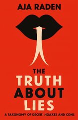 Truth About Lies: A Taxonomy of Deceit, Hoaxes and Cons Main цена и информация | Книги по социальным наукам | 220.lv