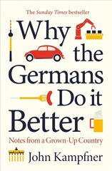 Why the Germans Do it Better: Notes from a Grown-Up Country Main цена и информация | Книги по социальным наукам | 220.lv