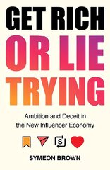 Get Rich or Lie Trying: Ambition and Deceit in the New Influencer Economy Export/Airside cena un informācija | Sociālo zinātņu grāmatas | 220.lv