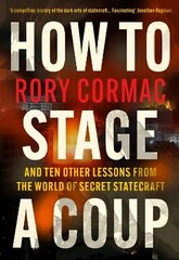 How To Stage A Coup: And Ten Other Lessons from the World of Secret Statecraft Export/Airside cena un informācija | Sociālo zinātņu grāmatas | 220.lv