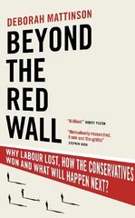 Beyond the Red Wall: Why Labour Lost, How the Conservatives Won and What Will Happen Next? cena un informācija | Sociālo zinātņu grāmatas | 220.lv