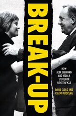 Break-Up: How Alex Salmond and Nicola Sturgeon Went to War цена и информация | Книги по социальным наукам | 220.lv