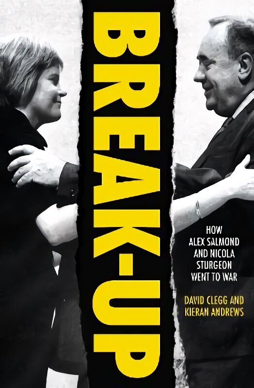 Break-Up: How Alex Salmond and Nicola Sturgeon Went to War cena un informācija | Sociālo zinātņu grāmatas | 220.lv