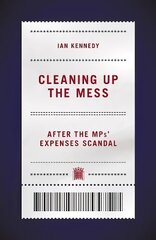 Cleaning up the Mess: After the MPs' Expenses Scandal цена и информация | Книги по социальным наукам | 220.lv