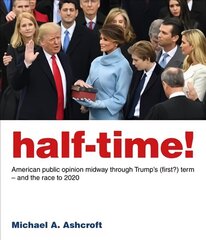 Half-Time!: American public opinion midway through Trump's (first?) term - and the race to 2020 cena un informācija | Sociālo zinātņu grāmatas | 220.lv