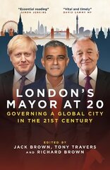 London's Mayor at 20: Governing a Global City  in the 21st Century цена и информация | Книги по социальным наукам | 220.lv