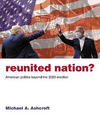 Reunited Nation?: American politics beyond the 2020 election cena un informācija | Sociālo zinātņu grāmatas | 220.lv