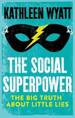 Social Superpower: The Big Truth About Little Lies cena un informācija | Sociālo zinātņu grāmatas | 220.lv