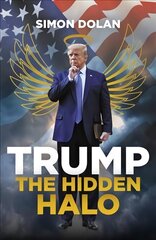 Trump: The Hidden Halo цена и информация | Книги по социальным наукам | 220.lv