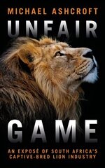 Unfair Game: An expose of South Africa's captive-bred lion industry cena un informācija | Sociālo zinātņu grāmatas | 220.lv