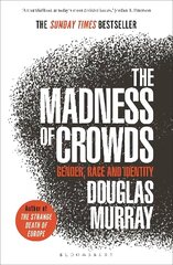 Madness of Crowds: Gender, Race and Identity; THE SUNDAY TIMES BESTSELLER cena un informācija | Sociālo zinātņu grāmatas | 220.lv