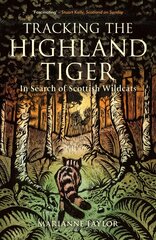 Tracking The Highland Tiger: In Search of Scottish Wildcats cena un informācija | Sociālo zinātņu grāmatas | 220.lv