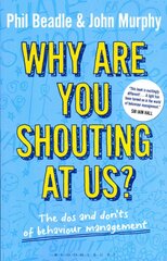 Why are you shouting at us?: The Dos and Don'ts of Behaviour Management цена и информация | Книги по социальным наукам | 220.lv