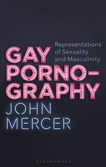 Gay Pornography: Representations of Sexuality and Masculinity цена и информация | Книги по социальным наукам | 220.lv