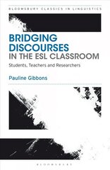 Bridging Discourses in the ESL Classroom: Students, Teachers and Researchers цена и информация | Книги по социальным наукам | 220.lv