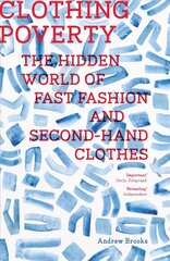 Clothing Poverty: The Hidden World of Fast Fashion and Second-Hand Clothes 2nd edition цена и информация | Книги по социальным наукам | 220.lv