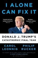 I Alone Can Fix It: Donald J. Trump's Catastrophic Final Year cena un informācija | Sociālo zinātņu grāmatas | 220.lv