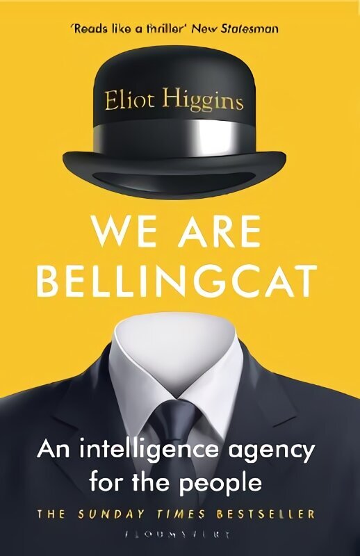 We Are Bellingcat: An Intelligence Agency for the People cena un informācija | Sociālo zinātņu grāmatas | 220.lv