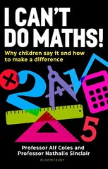 I Can't Do Maths!: Why children say it and how to make a difference цена и информация | Книги по социальным наукам | 220.lv