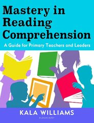 Mastery in Reading Comprehension: A guide for primary teachers and leaders цена и информация | Книги по социальным наукам | 220.lv