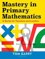 Mastery in Primary Mathematics: A Guide for Teachers and Leaders cena un informācija | Sociālo zinātņu grāmatas | 220.lv