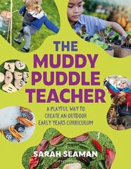 Muddy Puddle Teacher: A playful way to create an outdoor Early Years curriculum cena un informācija | Sociālo zinātņu grāmatas | 220.lv