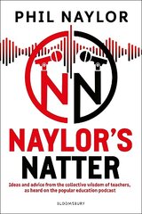 Naylor's Natter: Ideas and advice from the collective wisdom of teachers, as heard on the   popular education podcast цена и информация | Книги по социальным наукам | 220.lv