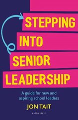 Stepping into Senior Leadership: A guide for new and aspiring school leaders cena un informācija | Sociālo zinātņu grāmatas | 220.lv
