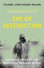 Eve of Destruction: The inside story of our dangerous nuclear world cena un informācija | Sociālo zinātņu grāmatas | 220.lv
